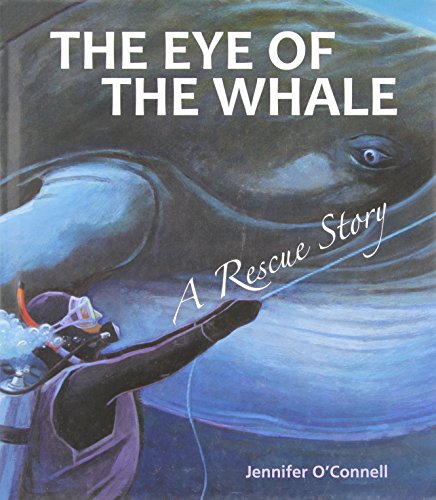 The Eye of the Whale: A Rescue Story (Tilbury House Nature Books)