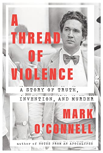 A Thread of Violence: A Story of Truth, Invention, and Murder von Doubleday