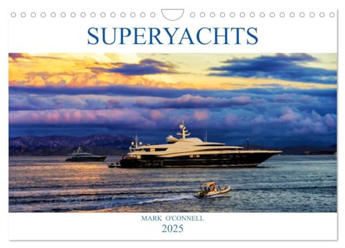 SUPERYACHTS (Wall Calendar 2025 DIN A4 landscape), CALVENDO 12 Month Wall Calendar: A collection of amazing superyachts from around the world in beautiful locations. von Calvendo