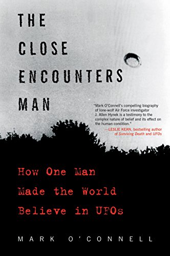 The Close Encounters Man: How One Man Made the World Believe in UFOs von Dey Street Books