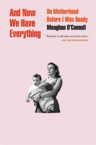 And Now We Have Everything: On Motherhood Before I Was Ready von Back Bay Books