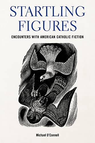Startling Figures: Encounters With American Catholic Fiction (Studies in the Catholic Imagination: the Flannery O'connor Trust) von Fordham University Press