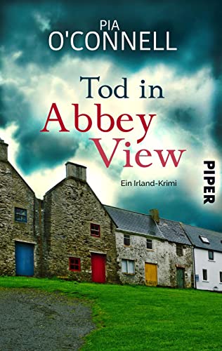 Tod in Abbey View (Elli O’Shea ermittelt 2): Ein Irland-Krimi | Wohlfühlkrimi mit einer Detektivin wider Willen von Piper Verlag GmbH