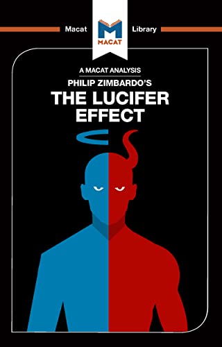 An Analysis of Philip Zimbardo's The Lucifer Effect: Understanding How Good People Turn Evil (The Macat Library)