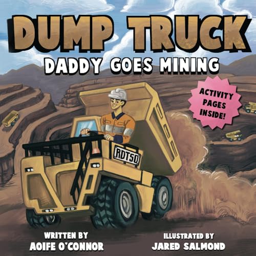 Dump Truck: Daddy Goes Mining (Lets Go Mining) von Independent Publishing Network