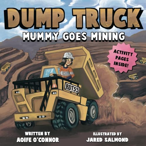 Dump Truck: Mummy Goes Mining (Lets Go Mining) von Independent Publishing Network