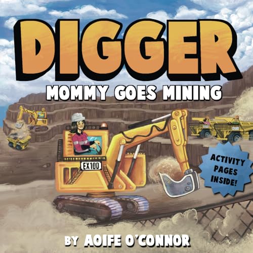 Mommy Goes Mining: Excavator Digger Edition (Lets Go Mining) von Independent Publishing Network