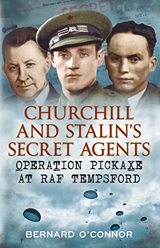 Churchill and Stalin's Secret Agents: Operation Pickaxe at RAF Tempsford
