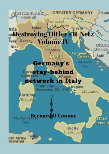 Destroying Hitler’s R-Netz Volume IV:: Germany's stay-behind network in Italy von Lulu.com