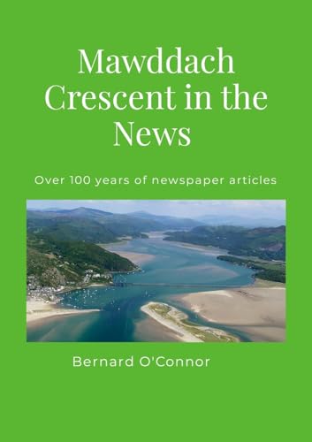 Mawddach Crescent in the News: Over a 100 years of newspaper articles von Lulu.com