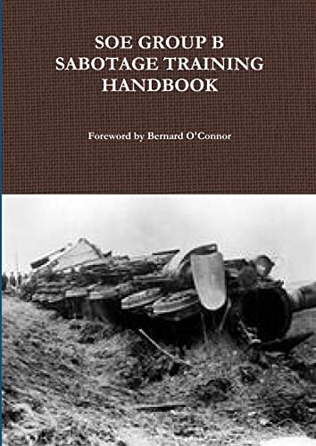 SOE GROUP B SABOTAGE TRAINING HANDBOOK von Lulu