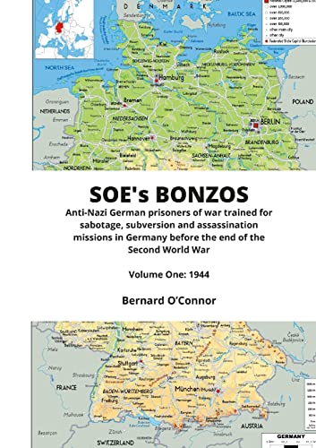 SOE's BONZOS Volume One: Anti-Nazi German prisoners of war trained for sabotage, subversion and assassination missions in Germany before the end of the Second World War von Lulu.com