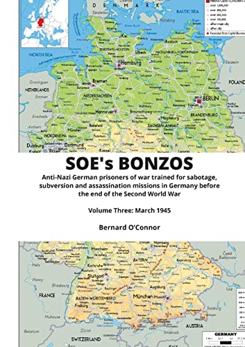 SOE's BONZOS Volume Three: Anti-Nazi German prisoners of war trained for sabotage, subversion and assassination missions in Germany before the end of the Second World War von Lulu.com