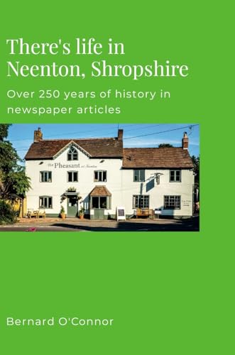 There's Life in Neenton, Shropshire: Over 250 years of history in newspaper articles