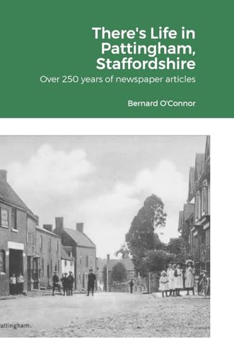 There's Life in Pattingham, Staffordshire: Over 250 years of newspaper articles von Lulu.com