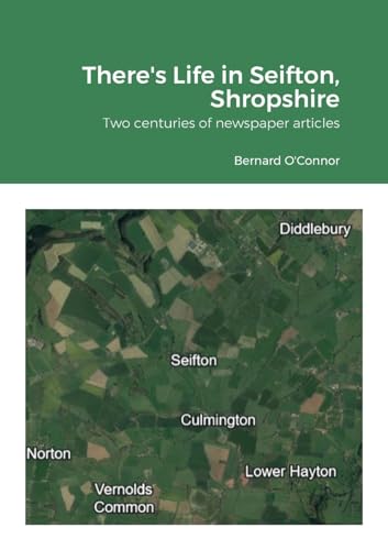 There's Life in Seifton, Salop: Two centuries of newspaper articles There's Life in Seifton, Salop: Two centuries of newspaper articles von Lulu