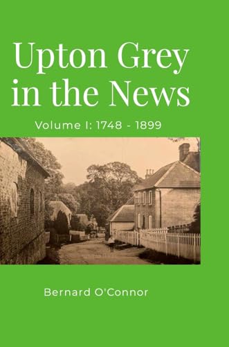 Upton Grey in the News: Volume I: 1748 - 1899 von Lulu