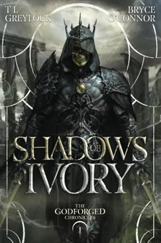 Shadows of Ivory (The Godforged Chronicles, Band 1)
