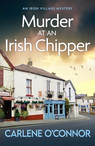 Murder at an Irish Chipper: A completely unputdownable cosy crime novel (An Irish Village Mystery, 10)