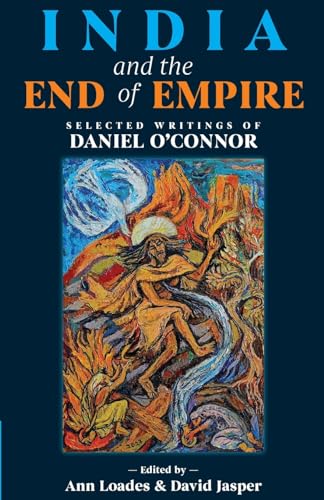 India and the End of Empire: Selected Writings of Daniel O'Connor von Sacristy Press