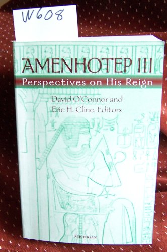 Amenhotep III: Perspectives on His Reign