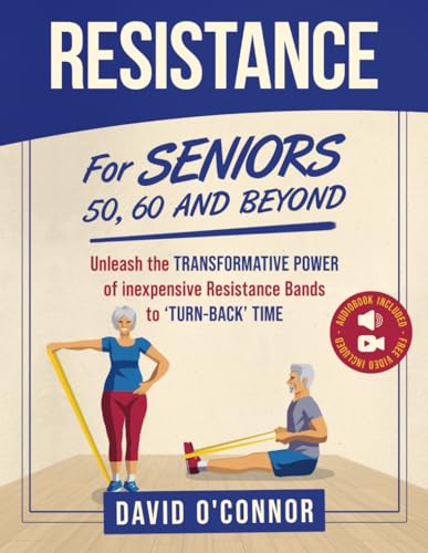 Resistance Bands For Seniors 50, 60 and Beyond: Home Strength Training - Fully Illustrated, 80 Videos plus 32 Workout Plans - Improve Flexibility and Regain Muscle safely using inexpensive bands. von Interactive Alchemy Publishing