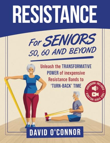 Resistance Bands For Seniors 50, 60 and Beyond: Home Strength Training - Fully Illustrated, 80 Videos plus 32 Workout Plans - Improve Flexibility and Regain Muscle safely using inexpensive bands. von Interactive Alchemy Publishing