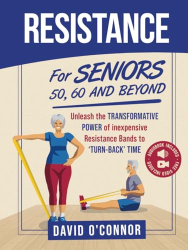 Resistance Bands For Seniors 50, 60 and Beyond: Home Strength Training - Fully Illustrated, 80 Videos plus 32 Workout Plans - Improve Flexibility and Regain Muscle safely using inexpensive bands. von Interactive Alchemy Publishing