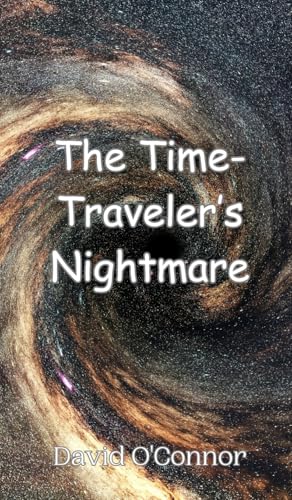 The Time-Traveler's Nightmare The Time-Traveler's Nightmare von Creative Arts Management OÜ