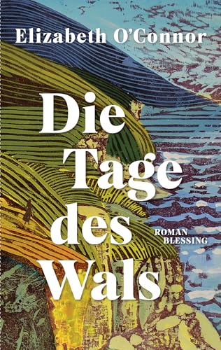 Die Tage des Wals: Roman von Karl Blessing Verlag