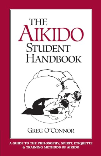 The Aikido Student Handbook: A Guide to the Philosophy, Spirit, Etiquette and Training Methods of Aikido von Blue Snake Books