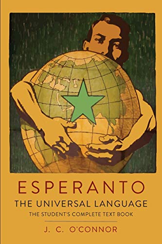 Esperanto: The Universal Language: The Student's Complete Text Book; Containing Full Grammar, Exercises, Conversations, Commercial Letters, and Two Vocabularies Esperanto: The Universal Language: The Student's Complete Text Book; Containing Full Grammar, Exercises, Conversations, Commercial Letters, and Two Vocabularies von Martino Fine Books