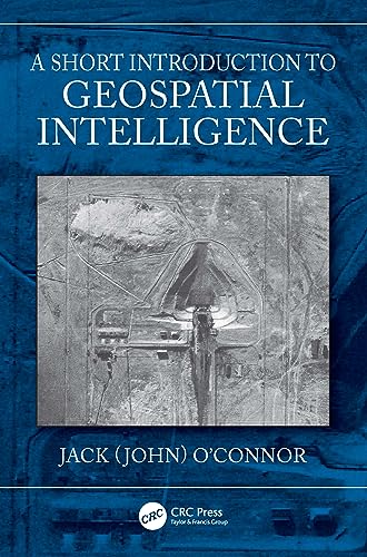 A Short Introduction to Geospatial Intelligence von CRC Press