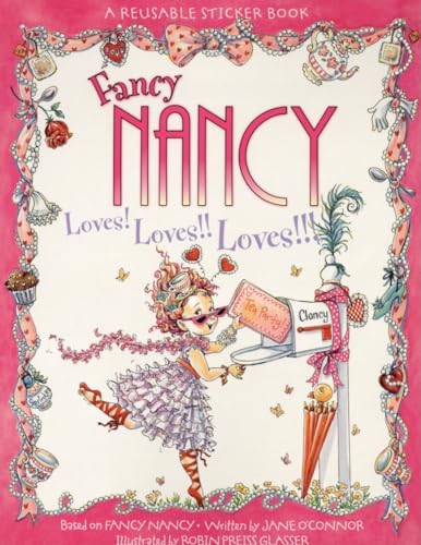 Fancy Nancy Loves! Loves!! Loves!!! Reusable Sticker Book: A Valentine's Day Book For Kids Fancy Nancy Loves! Loves!! Loves!!! Reusable Sticker Book: A Valentine's Day Book For Kids