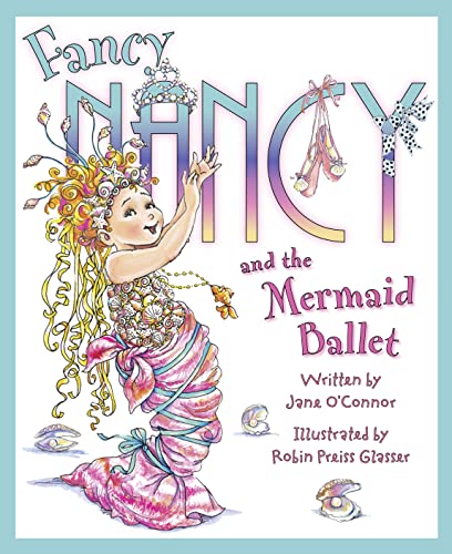 Fancy Nancy and the Mermaid Ballet