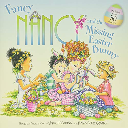 Fancy Nancy and the Missing Easter Bunny: An Easter And Springtime Book For Kids Fancy Nancy and the Missing Easter Bunny: An Easter And Springtime Book For Kids