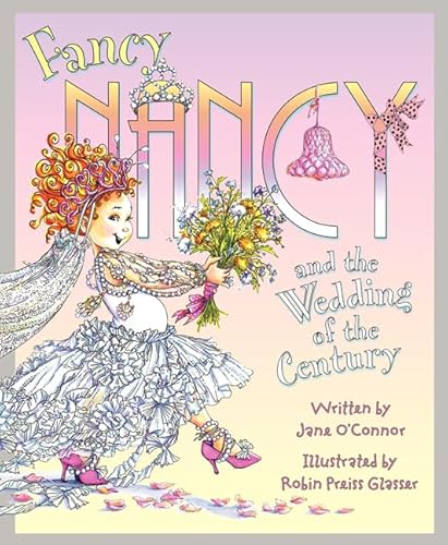Fancy Nancy and the Wedding of the Century Fancy Nancy and the Wedding of the Century