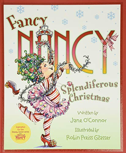Fancy Nancy: Splendiferous Christmas: A Christmas Holiday Book for Kids Fancy Nancy: Splendiferous Christmas: A Christmas Holiday Book for Kids