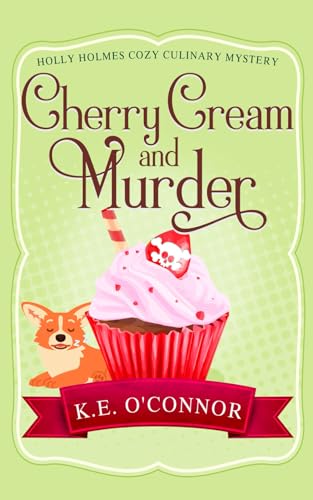 Cherry Cream and Murder (Holly Holmes Cozy Culinary Mystery Series, Band 5) von K.E. O'Connor Books