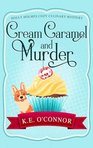 Cream Caramel and Murder (Holly Holmes Cozy Culinary Mystery Series, Band 2)