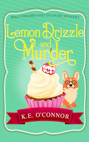Lemon Drizzle and Murder (Holly Holmes Cozy Culinary Mystery Series, Band 8) von K.E. O'Connor Books