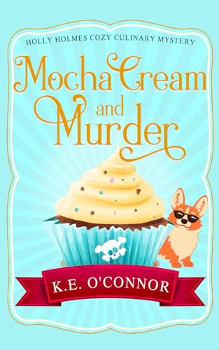 Mocha Cream and Murder (Holly Holmes Cozy Culinary Mystery Series, Band 7)