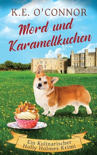 Mord und Karamellkuchen (Ein Kulinarischer Holly Holmes Krimi, Band 1)