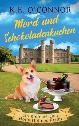 Mord und Schokoladenkuchen (Ein Kulinarischer Holly Holmes Krimi, Band 2)