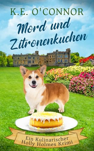 Mord und Zitronenkuchen (Ein Kulinarischer Holly Holmes Krimi, Band 7) von K.E. O'Connor Books