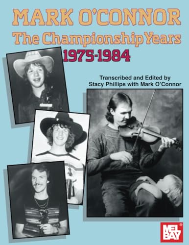 Mark O'Connor-The Championship Years 1975-1984 von Mel Bay Publications, Inc.