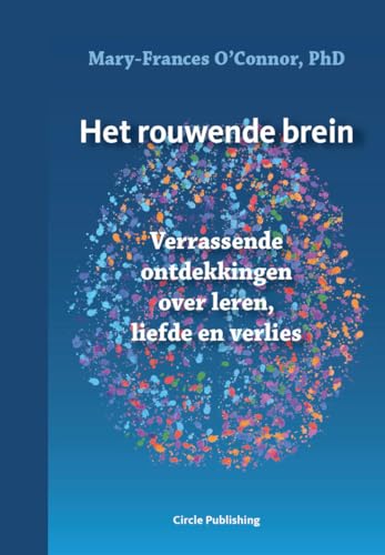 Het rouwende brein: verrassende ontdekkingen over leren, liefde en verlies von Circle Publishing