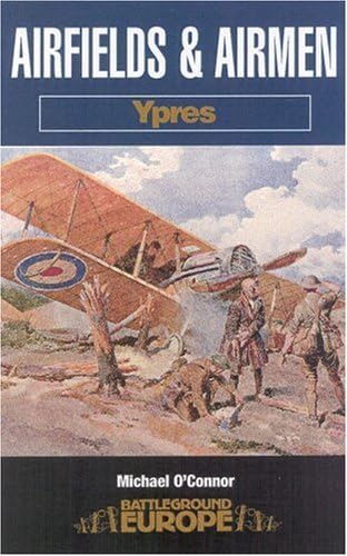 Airfields and Airmen: Ypres (Battleground Europe)