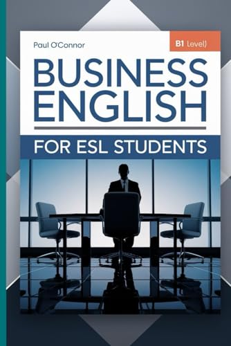 Business English for ESL Students (B1 Level) von Independently published