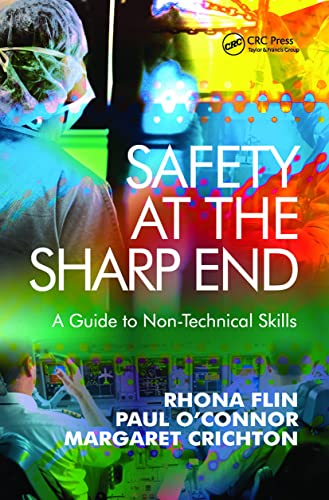 Safety at the Sharp End: A Guide to Non-Technical Skills von CRC Press